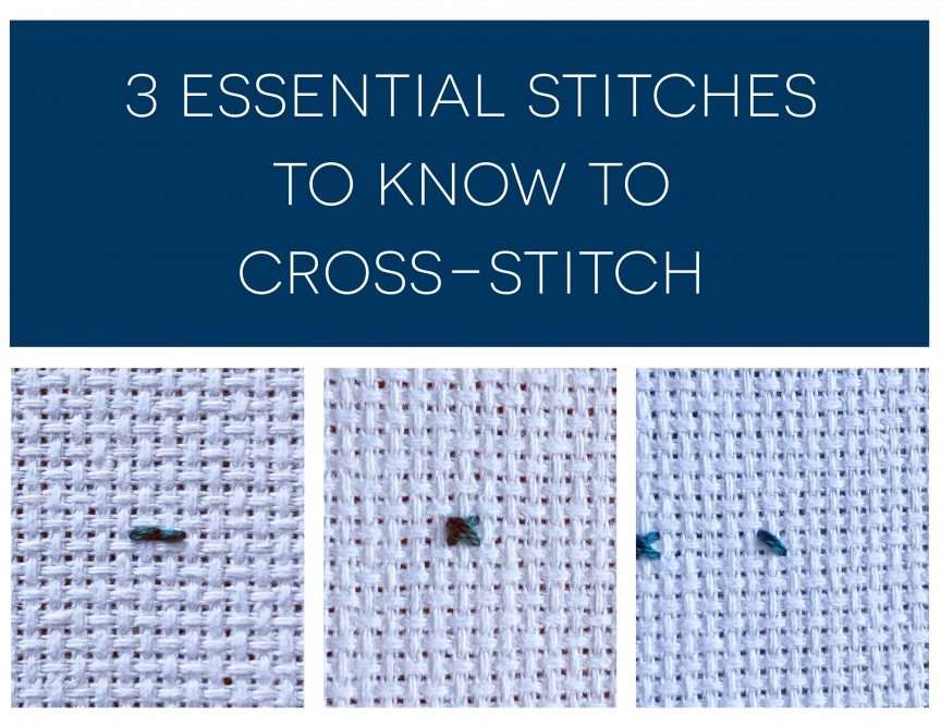 3 Essential Stitches To Know To Cross Stitch Stitch People Blog